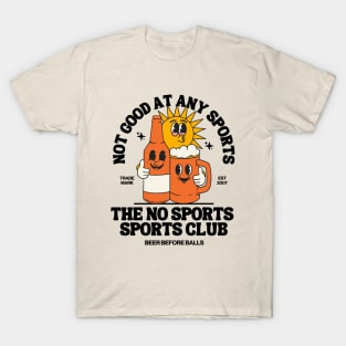 The no sports sports club, not good at any sports T-Shirt